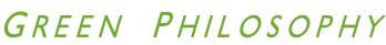 G R E E N     P H I L O S O P H Y